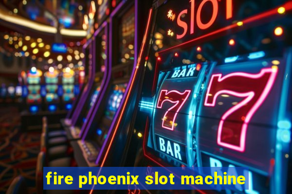 fire phoenix slot machine