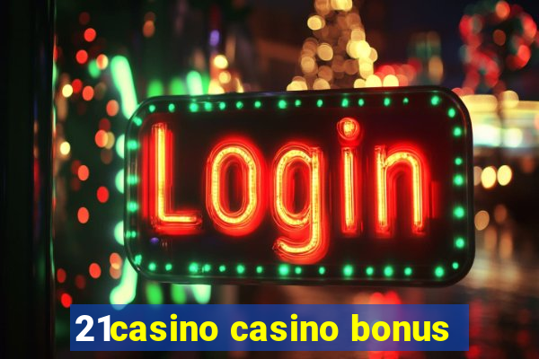 21casino casino bonus