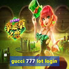 gucci 777 lot login