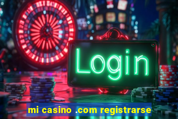 mi casino .com registrarse