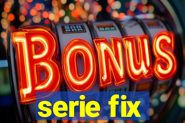 serie fix