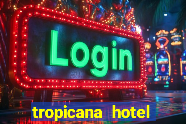 tropicana hotel casino las vegas