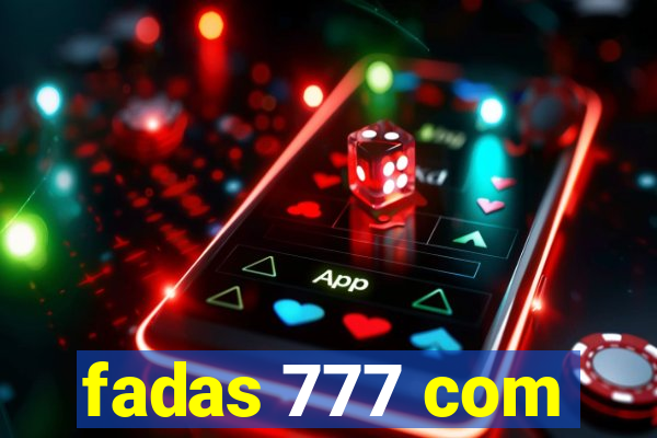 fadas 777 com