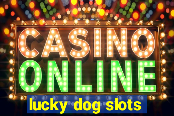 lucky dog slots