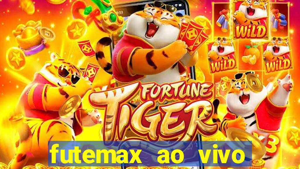 futemax ao vivo sem an煤ncio