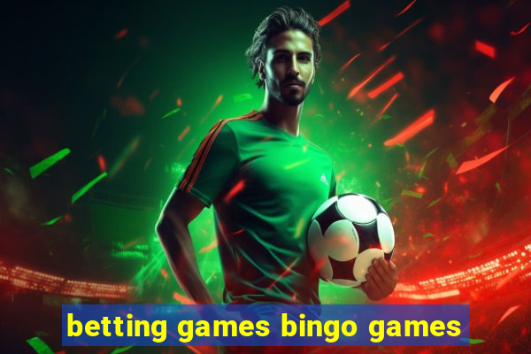 betting games bingo games