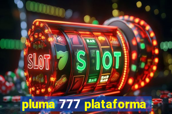 pluma 777 plataforma