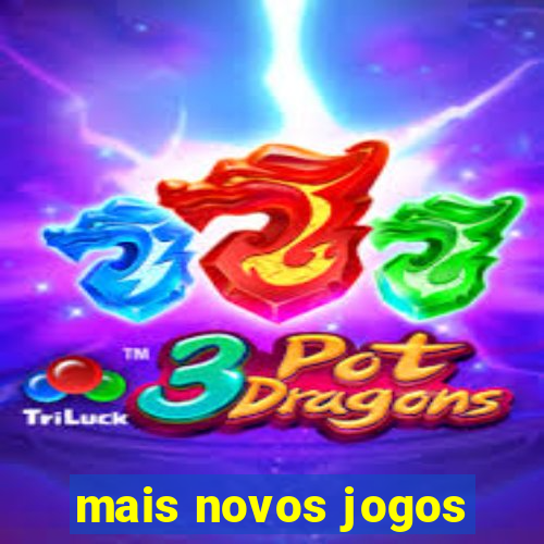 mais novos jogos