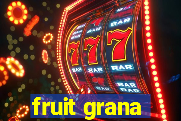 fruit grana