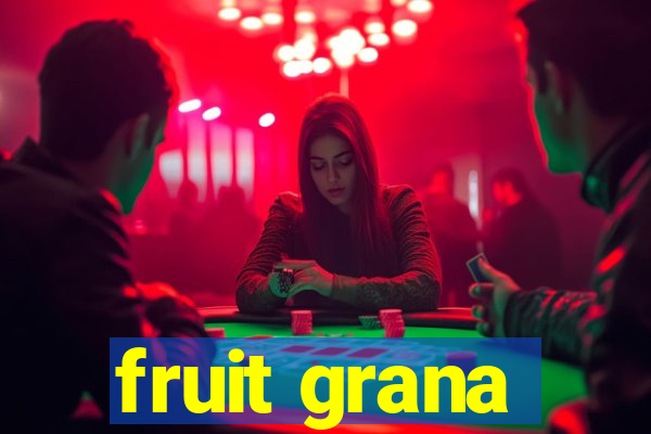 fruit grana