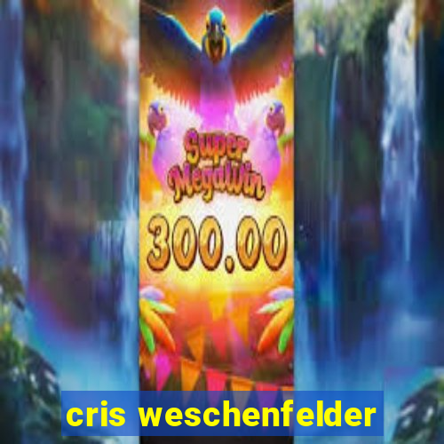 cris weschenfelder