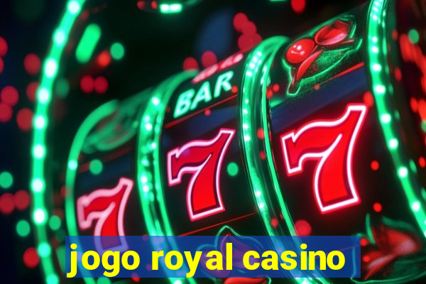 jogo royal casino