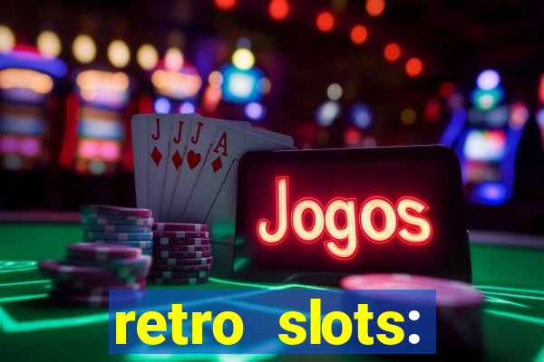 retro slots: classic slots