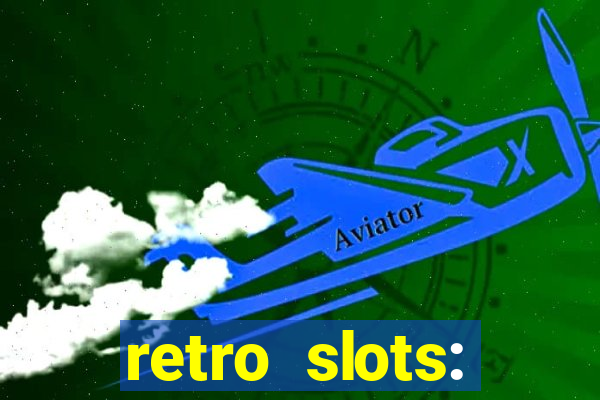 retro slots: classic slots