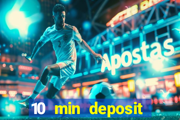 10 min deposit online casino