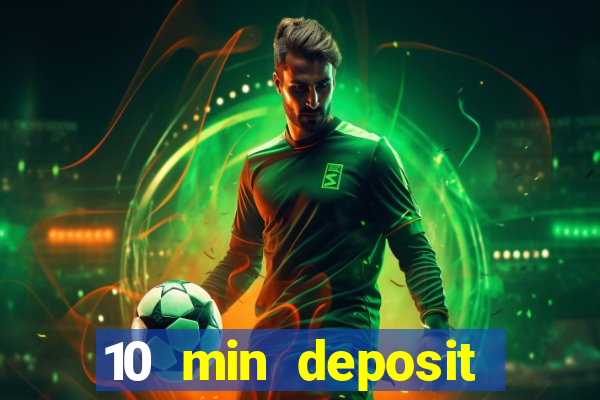 10 min deposit online casino