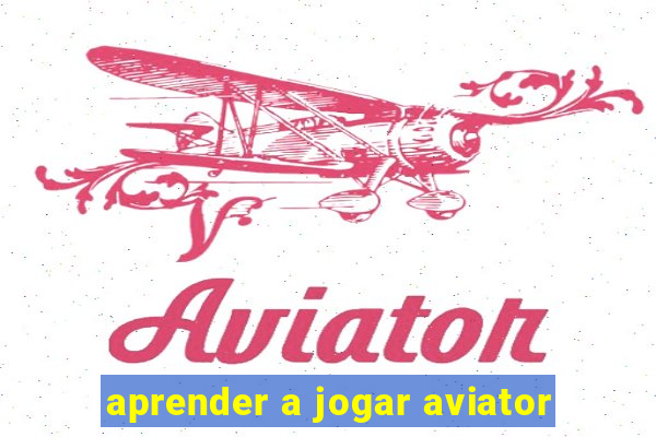 aprender a jogar aviator