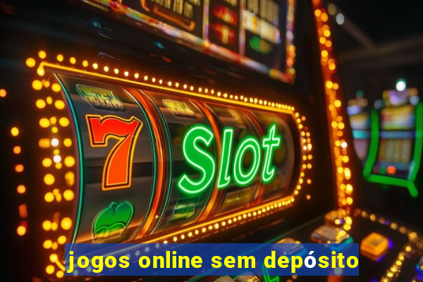 jogos online sem depósito