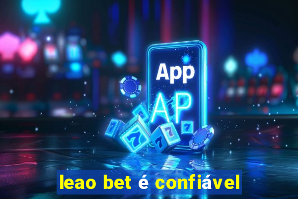 leao bet é confiável