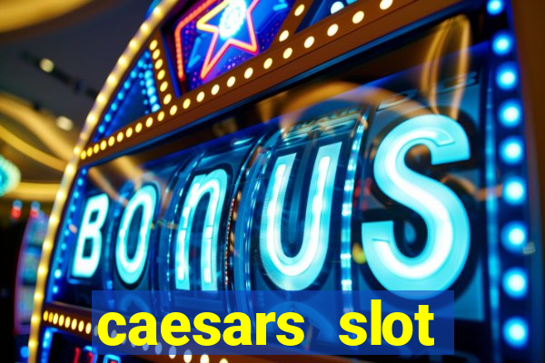 caesars slot machines & games