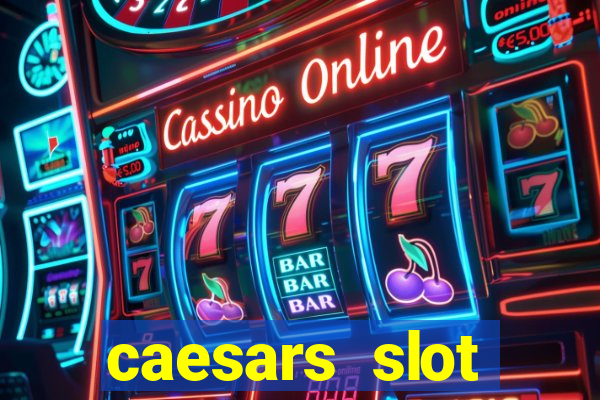 caesars slot machines & games