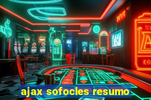 ajax sofocles resumo