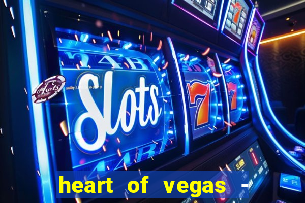 heart of vegas - slots casino