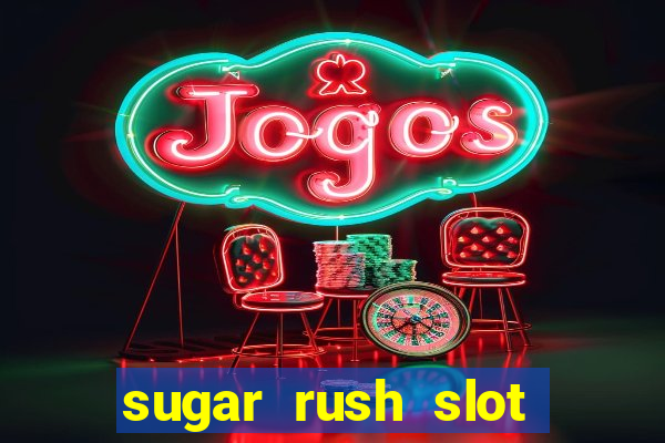 sugar rush slot dinheiro real