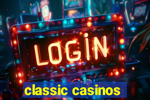 classic casinos