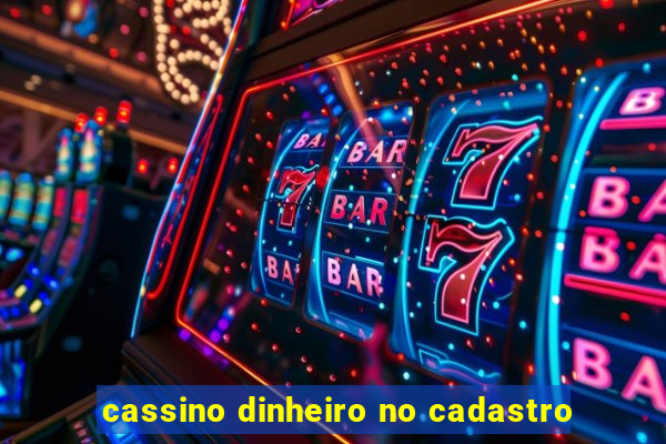 cassino dinheiro no cadastro