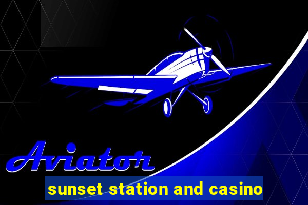 sunset station and casino