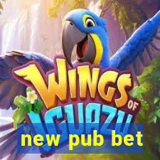 new pub bet