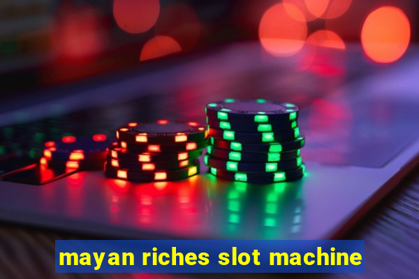 mayan riches slot machine