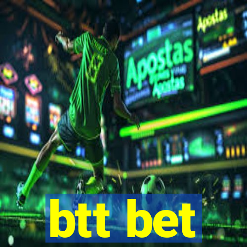 btt bet