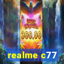 realme c77