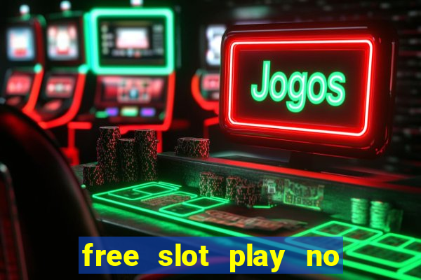 free slot play no deposit with bonus