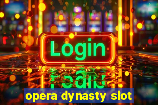 opera dynasty slot