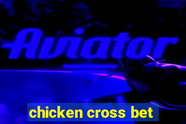 chicken cross bet