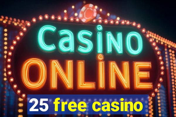 25 free casino