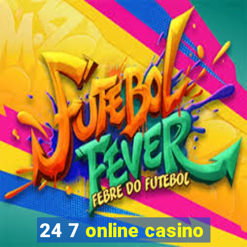 24 7 online casino