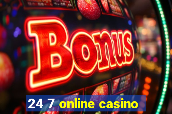 24 7 online casino