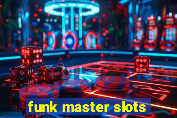 funk master slots