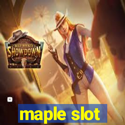 maple slot