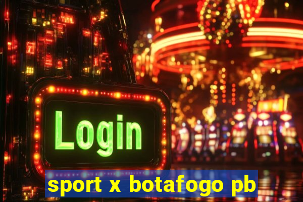 sport x botafogo pb