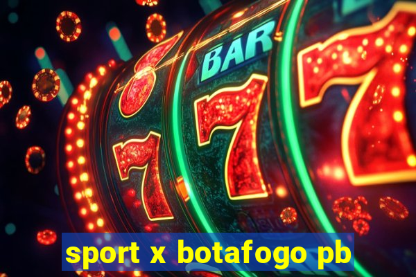 sport x botafogo pb