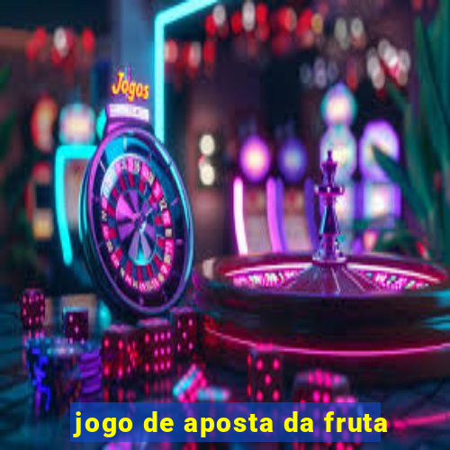 jogo de aposta da fruta