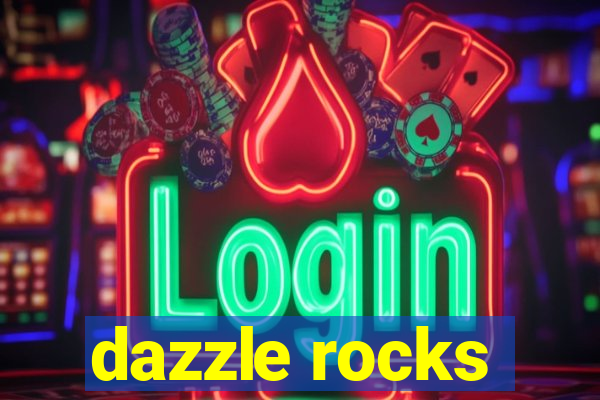 dazzle rocks