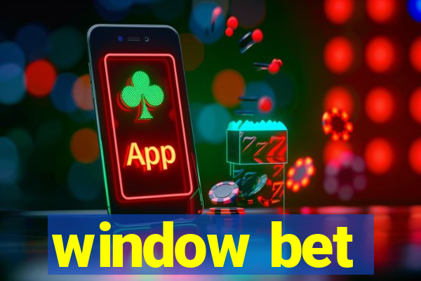 window bet