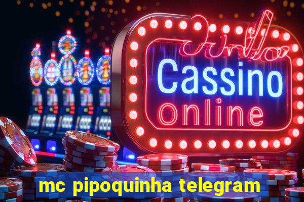 mc pipoquinha telegram