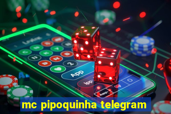 mc pipoquinha telegram